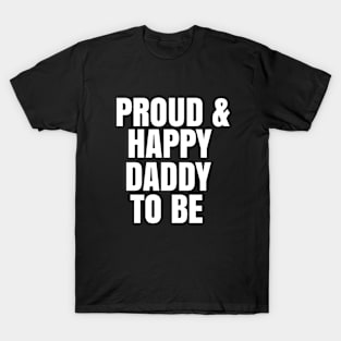 Proud and happy daddy to be T-Shirt